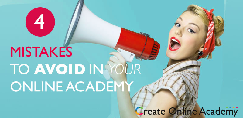 4 Fatal Mistakes in Your Online Academy