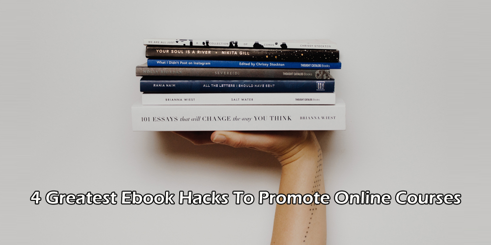 4 Greatest Ebook Hacks To Promote Online Courses