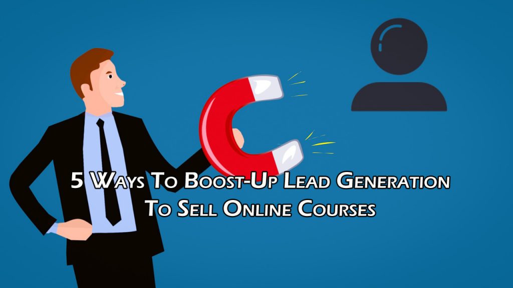 Boost-Up Lead Generation To Sell Online Courses