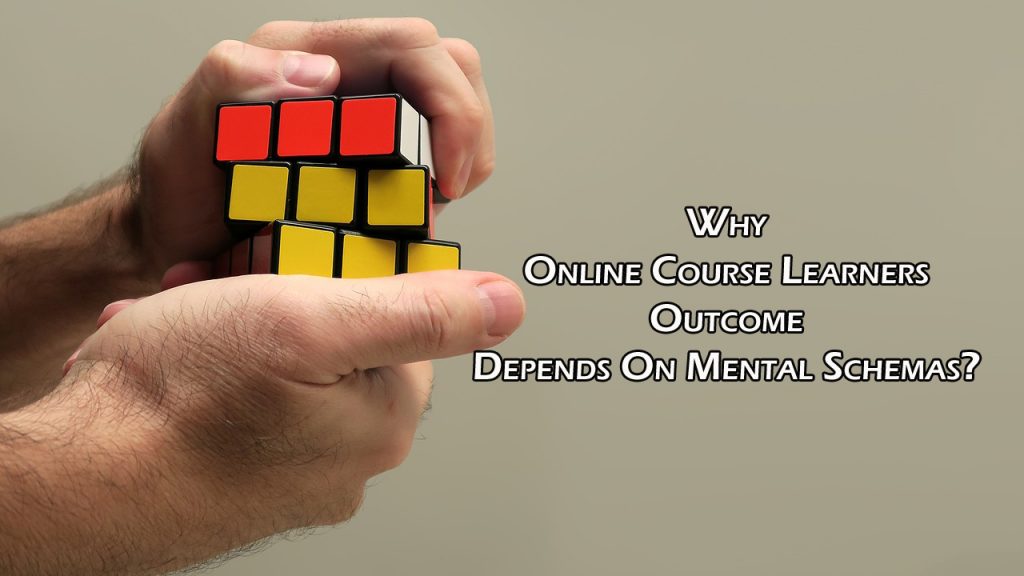 Why Online Course Learners Outcome Depends On Mental Schemas