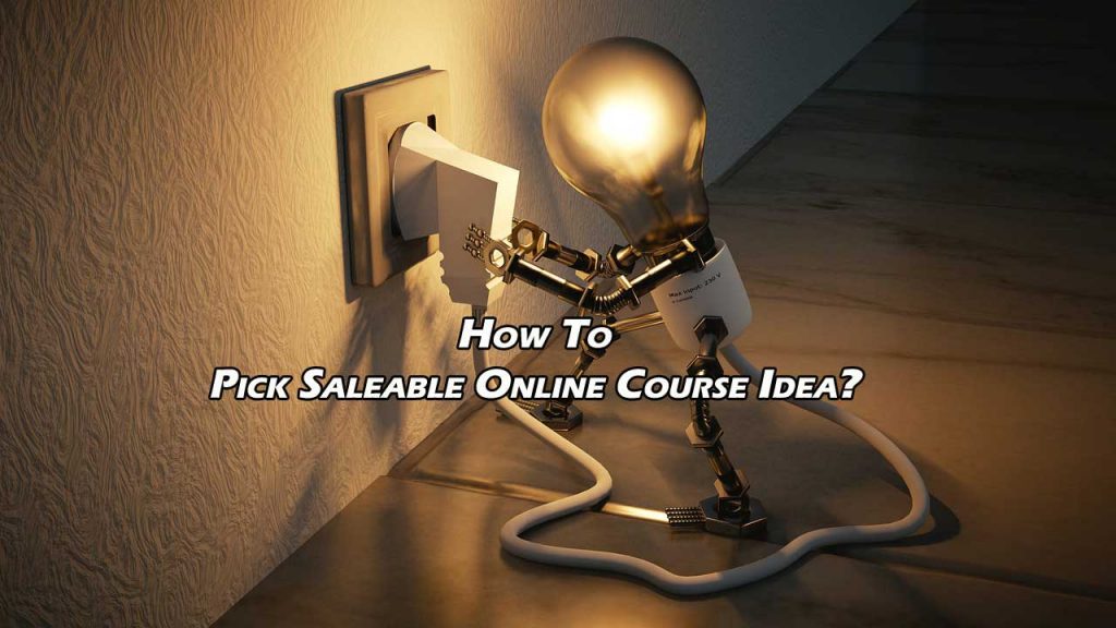 Pick Saleable Online Course Idea