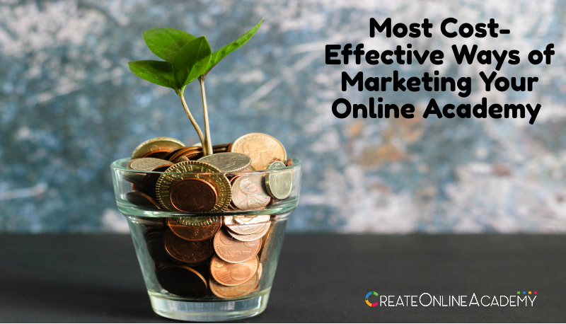Cost-Effective Ways of Marketing Your Online Academy